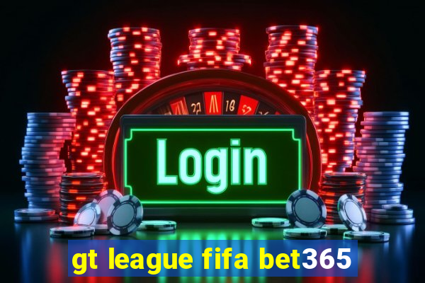 gt league fifa bet365
